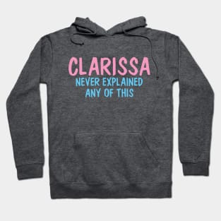 Clarissa Never Explained Any Of This Hoodie